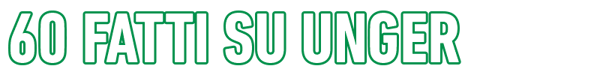 60-fatti-su-UNGER 60-fatti-su-UNGER